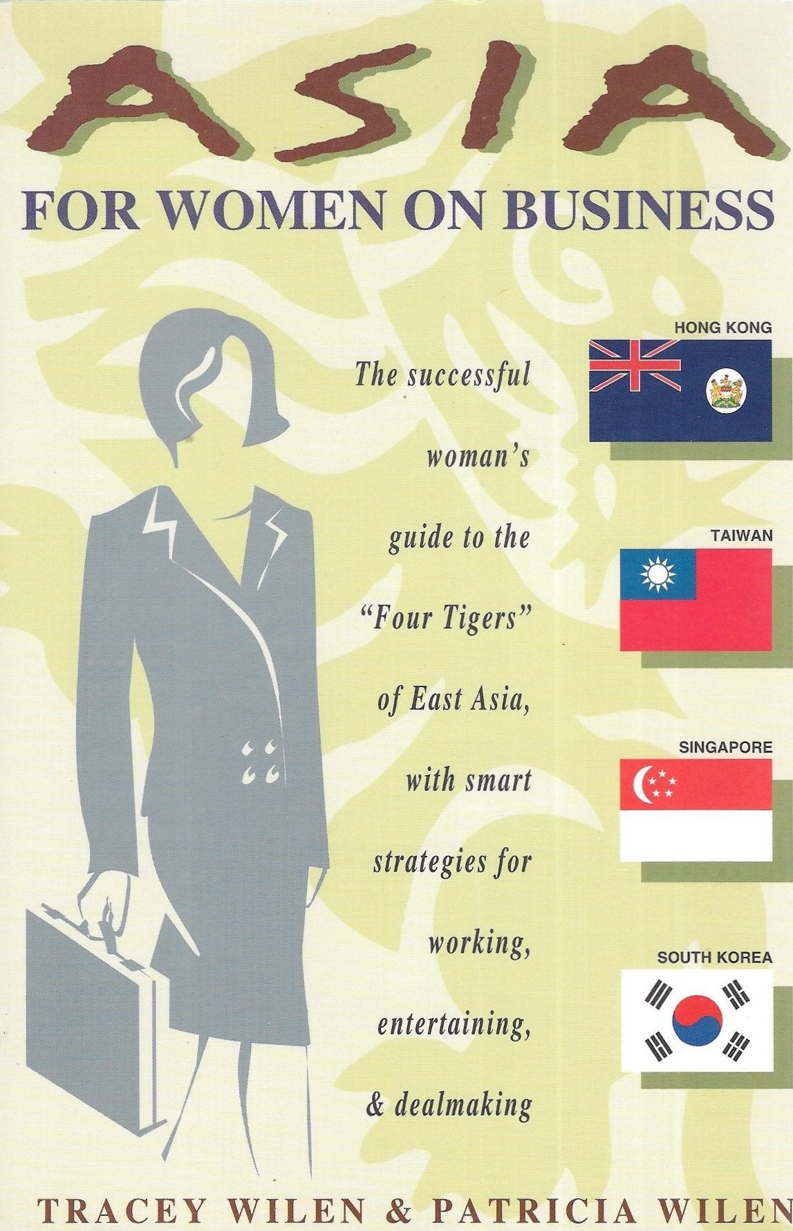 Asia for Women on Business: Hong Kong, Taiwan, Singapore, and South Korea: Hong Kong, Taiwan, Singapore, South Korea Business, Finance & Career