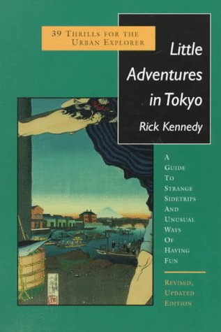 Little Adventures in Tokyo: 39 Thrills for the Urban Explorer Leisure, Home & Garden