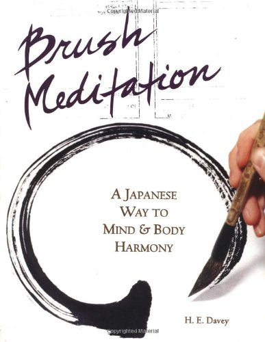 Brush Meditation: A Japanese Way to Mind & Body Harmony: A Japanese Way to Mind and Body Harmony Film, Art & Culture