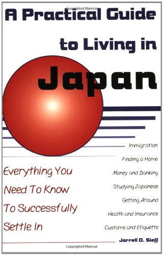 A Practical Guide to Living in Japan: Everything You Need to Know to Successfully Settle in: Everything Your Need to Know to Successfully Settle in Politics & History