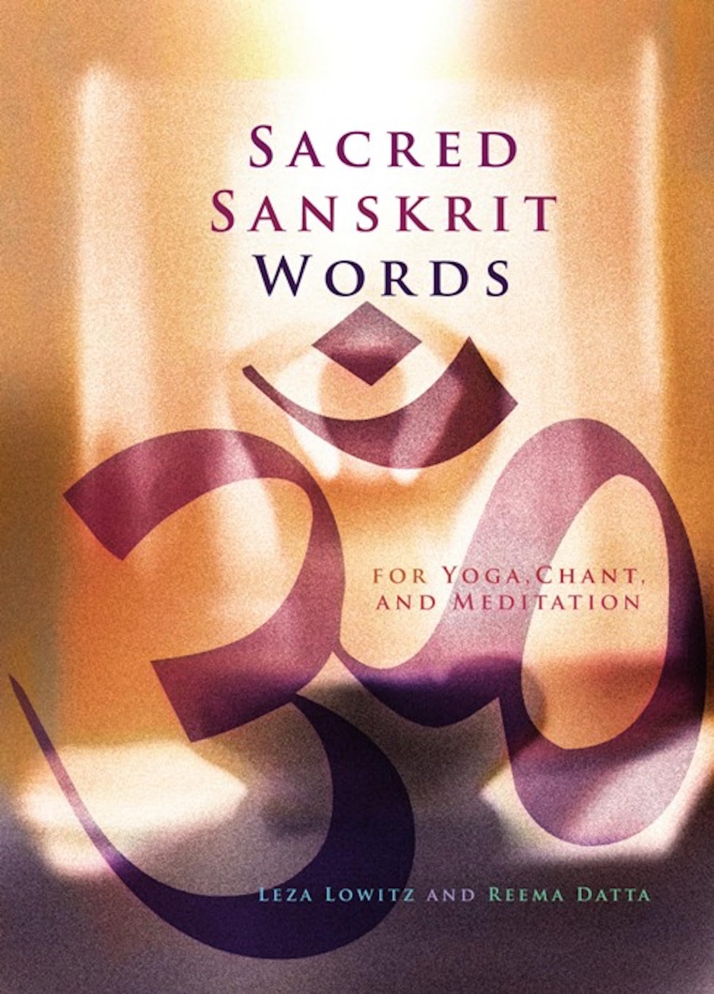 Sacred Sanskrit Words: For Yoga, Chant, and Meditation Health, Nutrition & Fitness