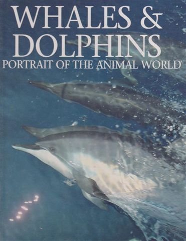 Whales & Dolphins: A Portrait of the Animal World book