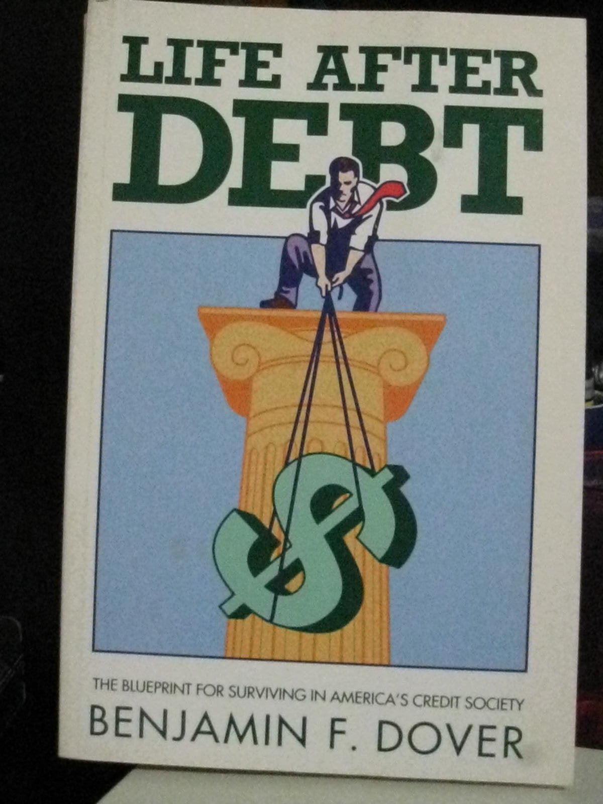 Life After Debt: The Blueprint for Surviving in America's Credit Society Business, Finance & Career