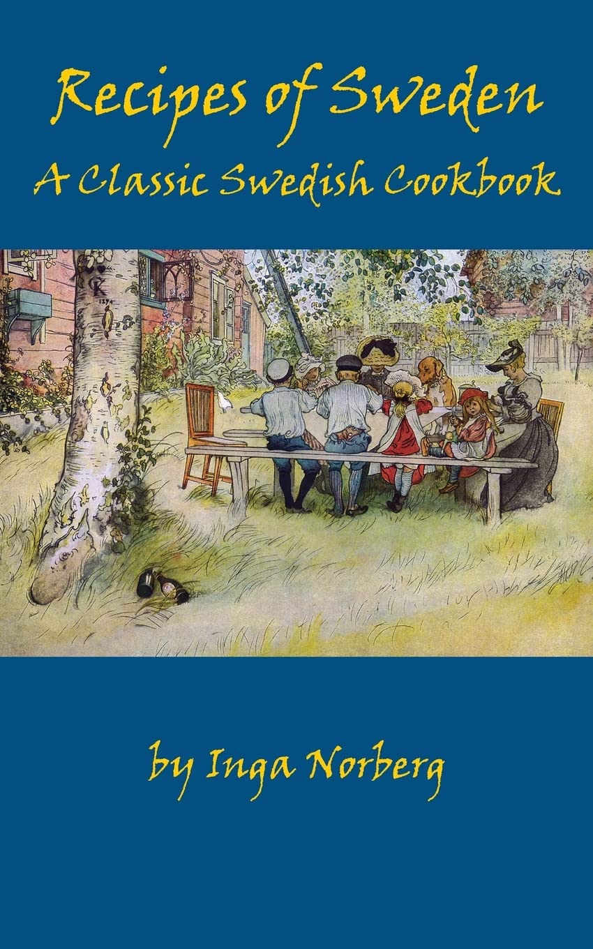 Recipes of Sweden: A Classic Swedish Cookbook (Good Food from Sweden) Cooking & Enjoying