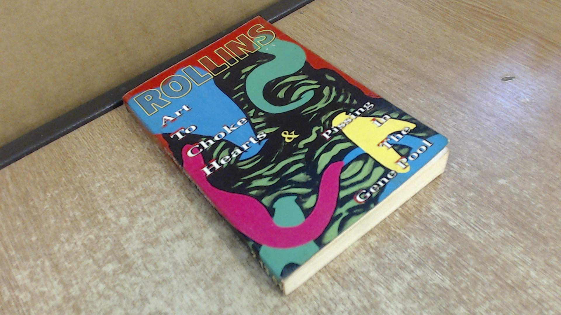 Art to Choke Hearts and Pissing in the Gene Pool: Collected Writing 1985-1987 General education