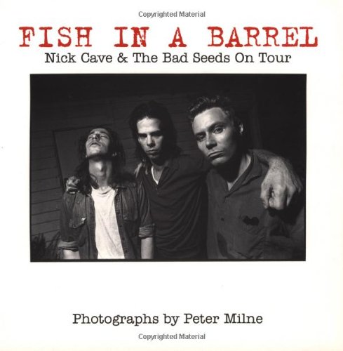 Fish in a Barrel: Nick Cave and the Bad Seeds on Tour book