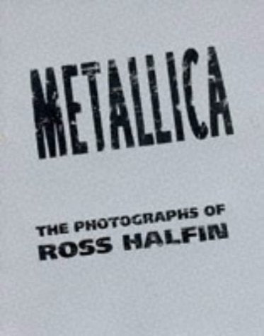 Metallica: The Photographs of Ross Halfin book