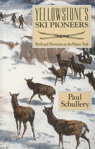 Yellowstone's Ski Pioneers: Peril and Heroism on the Winter Trail Leisure & Fun