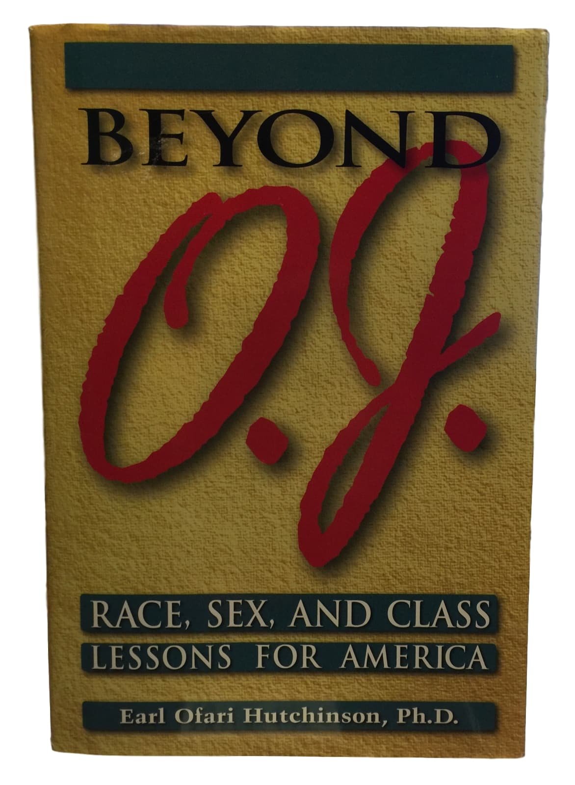 Beyond O.J.: Race, Sex, and Class Lessons for America book