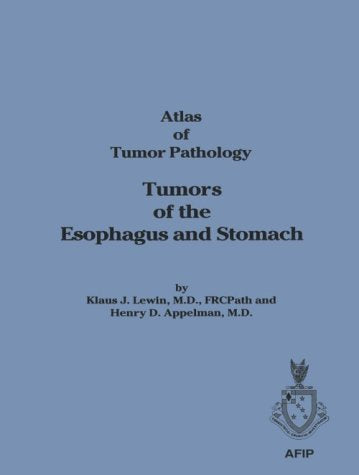 Tumors of the Esophagus & Stomach (Afip Atlas of Tumor Pathology Series) Medicine