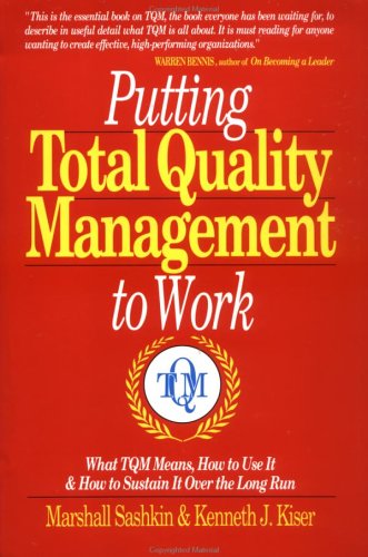 Putting Total Quality Management to Work: What Tqm Means, How to Use It & How to Sustain It over the Long Run: What TQM Means, How to Use it and How to Sustain it Over the Long Run Business, Finance & Career