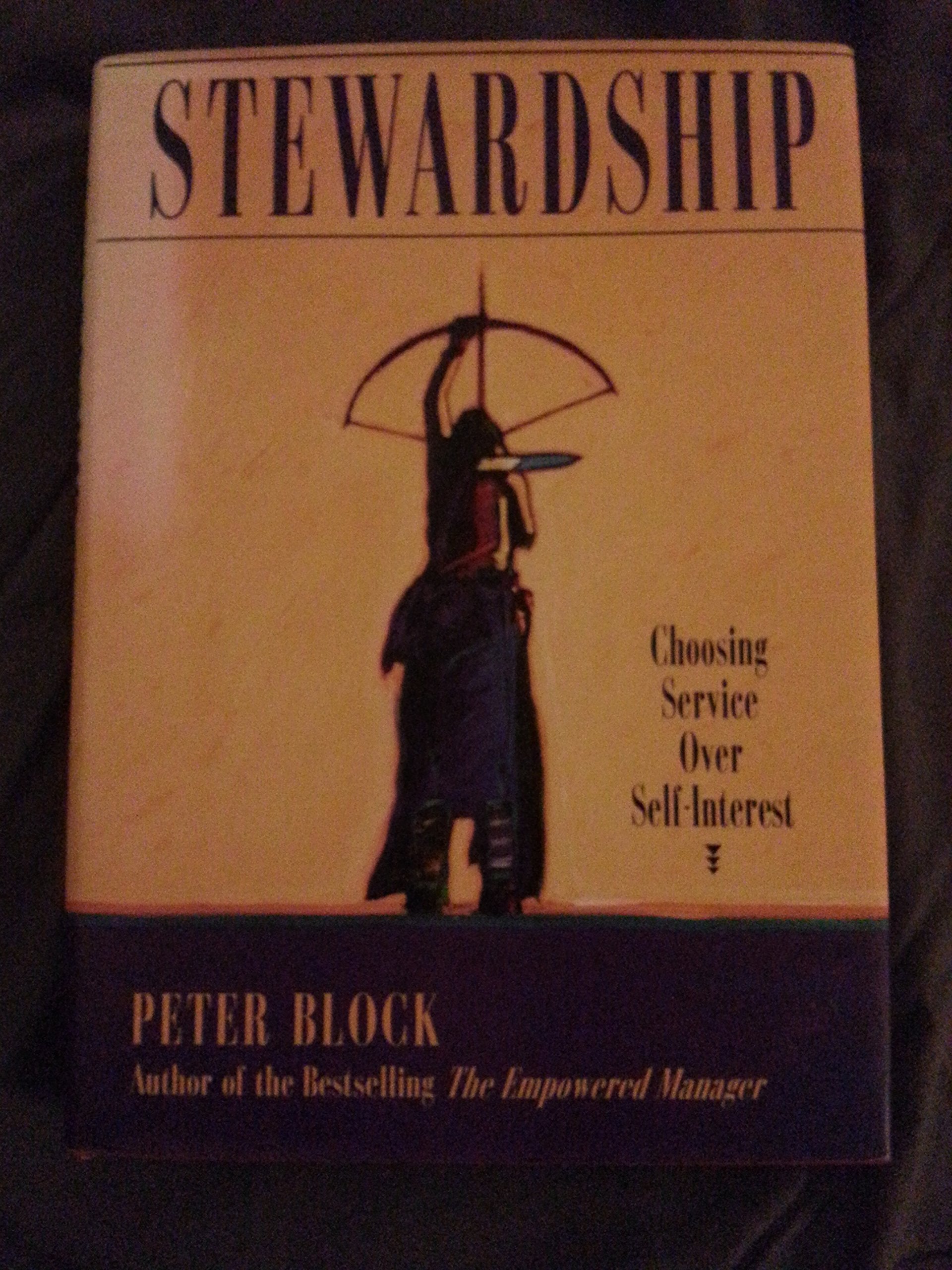Stewardship: Choosing Service over Self-Interest Business, Finance & Career
