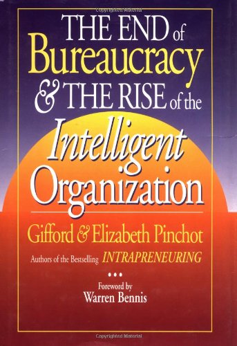The End of Bureaucracy & the Rise of the Intelligent Organization Business, Finance & Career