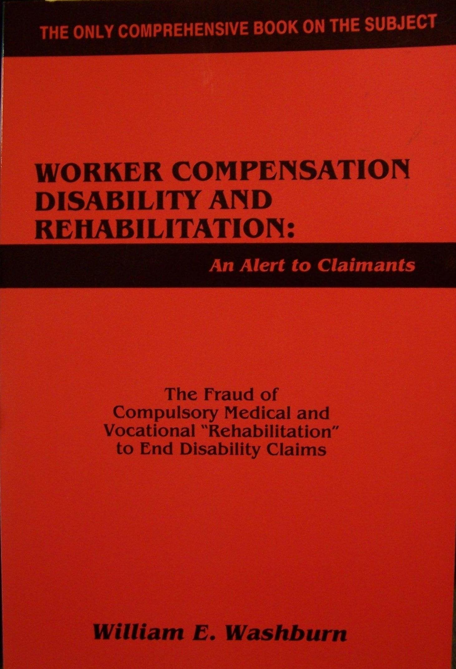 Worker Compensation Disability and Rehabilitation: An Alert to Claimants book