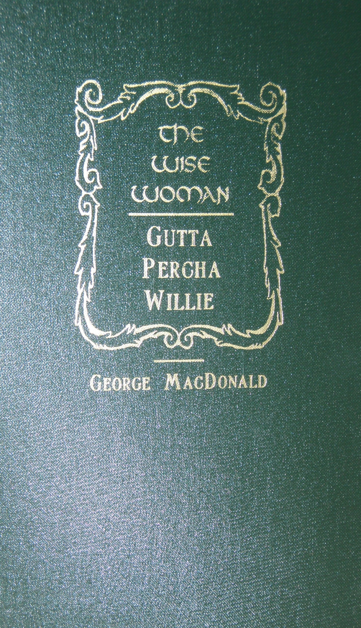 The Wise Woman/Gutta Percha Willie (George Macdonald Original Works) Novels & Short Stories