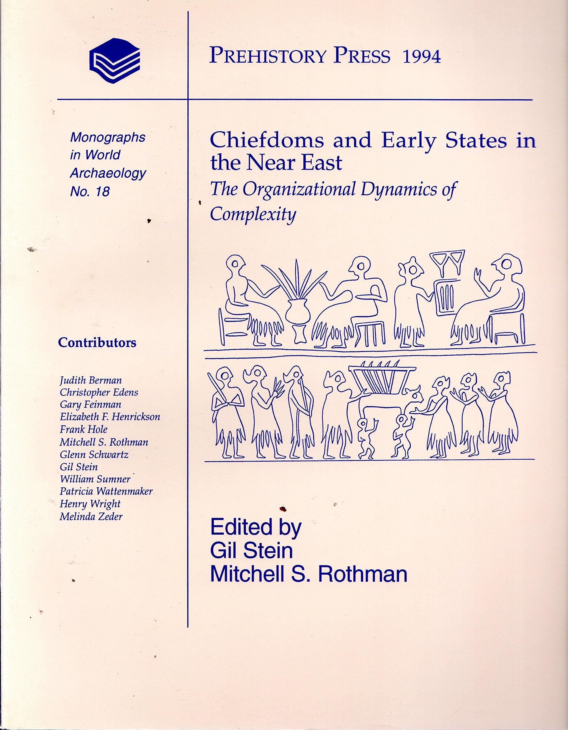 Chiefdoms and Early States in the Near East: The Organizational Dynamics of Complexity (Monographs in World Archaeology, Band 18) Politics & History