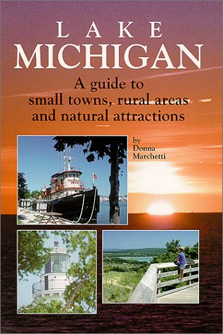 Lake Michigan: A Guide to Small Towns, Rural Areas & Natural Attractions Travel