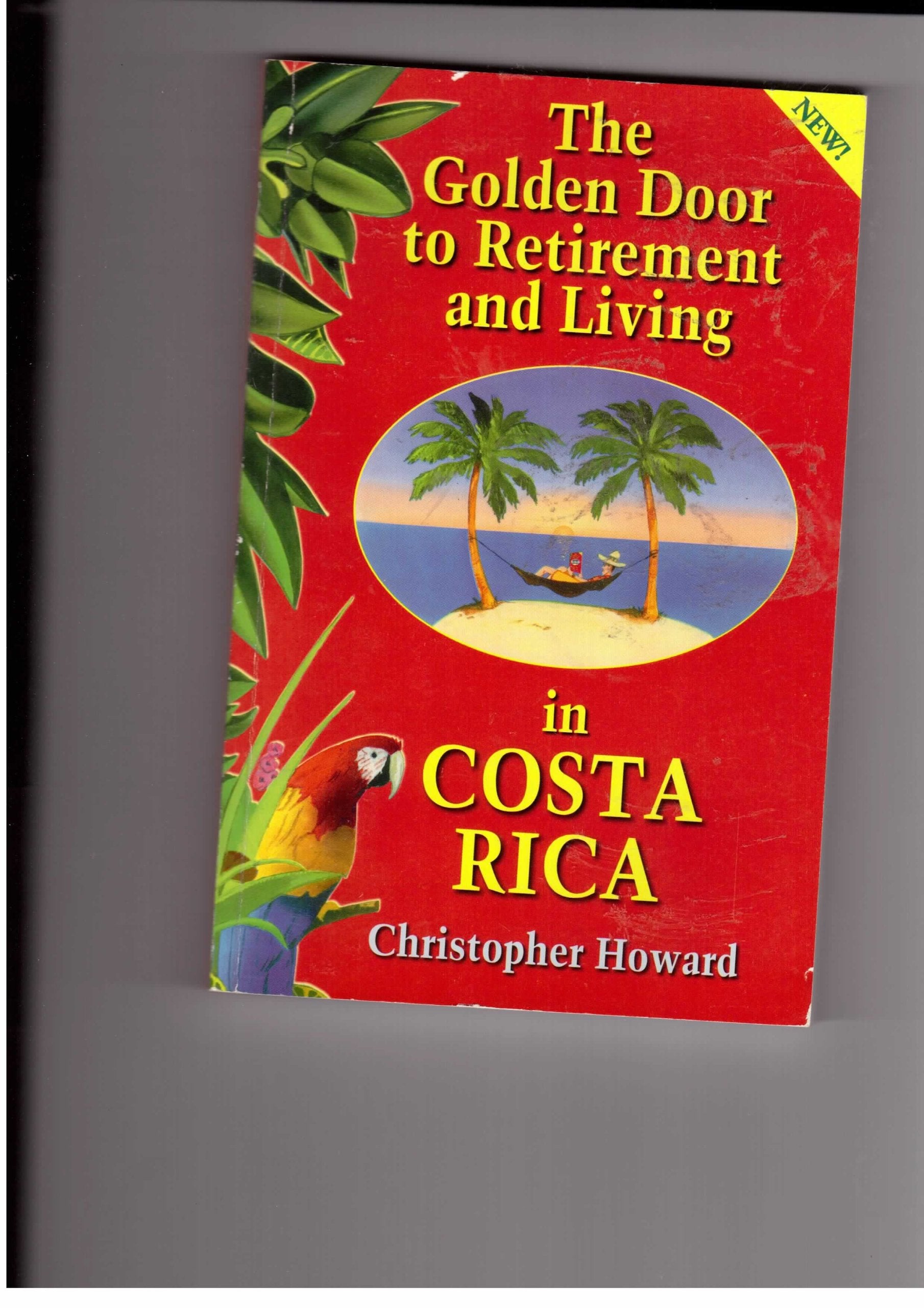 The Golden Door to Retirement and Living in Costa Rica: A Guide to Inexpensive Living in a Peaceful Tropical Paradise book