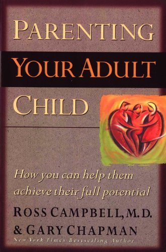 Parenting Your Adult Child: How You Can Help Them Achieve Their Full Potential Parents & Children