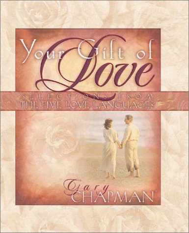 Your Gift of Love: Selections from the Five Love Languages Parents & Children