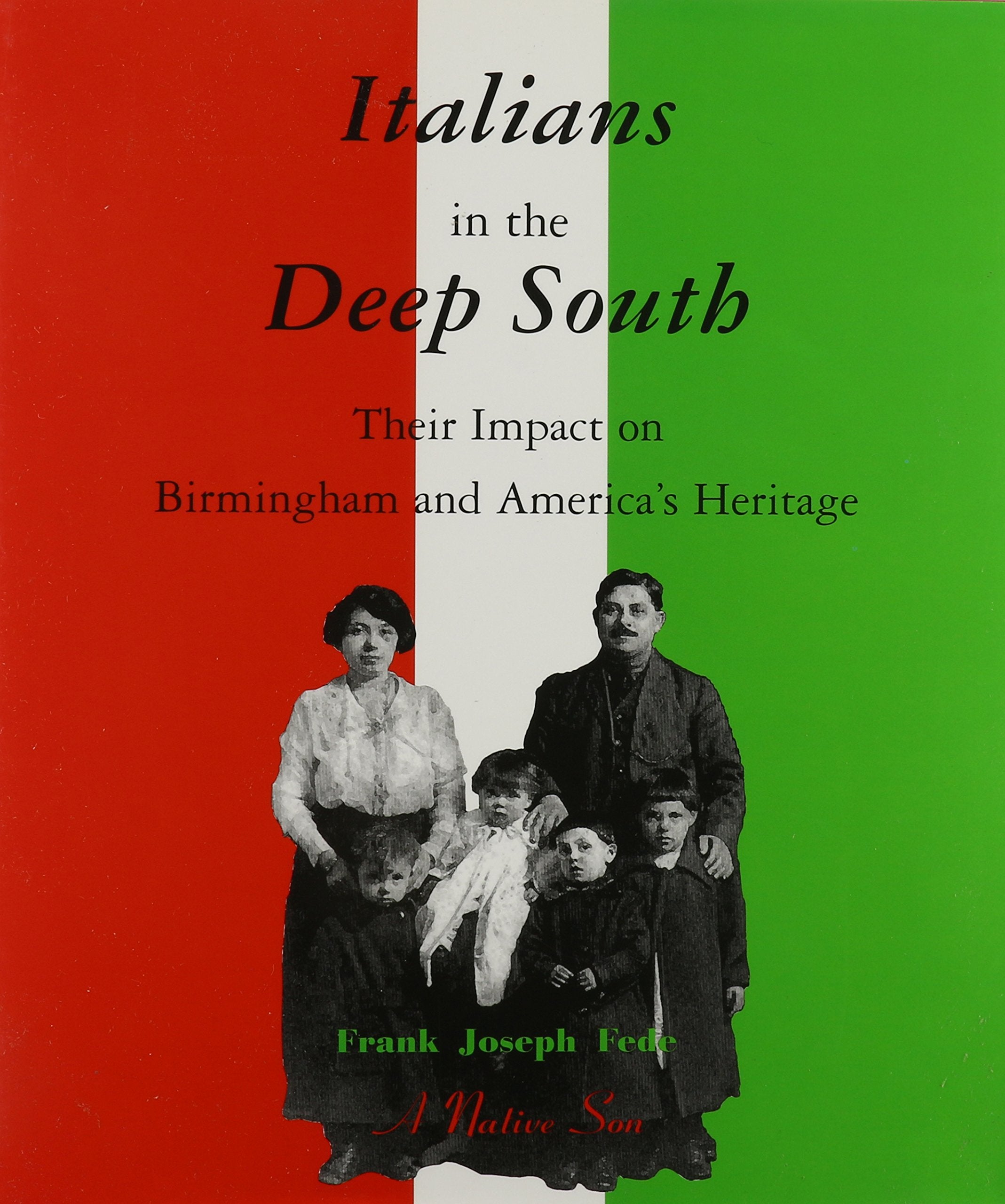 Italians in the Deep South: Their Impact on Birmingham and the American Heritage Social Sciences