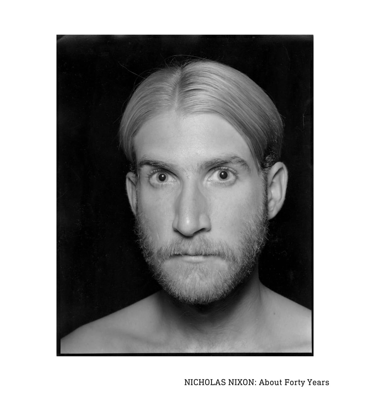 Nicholas Nixon: About Forty Years Travel