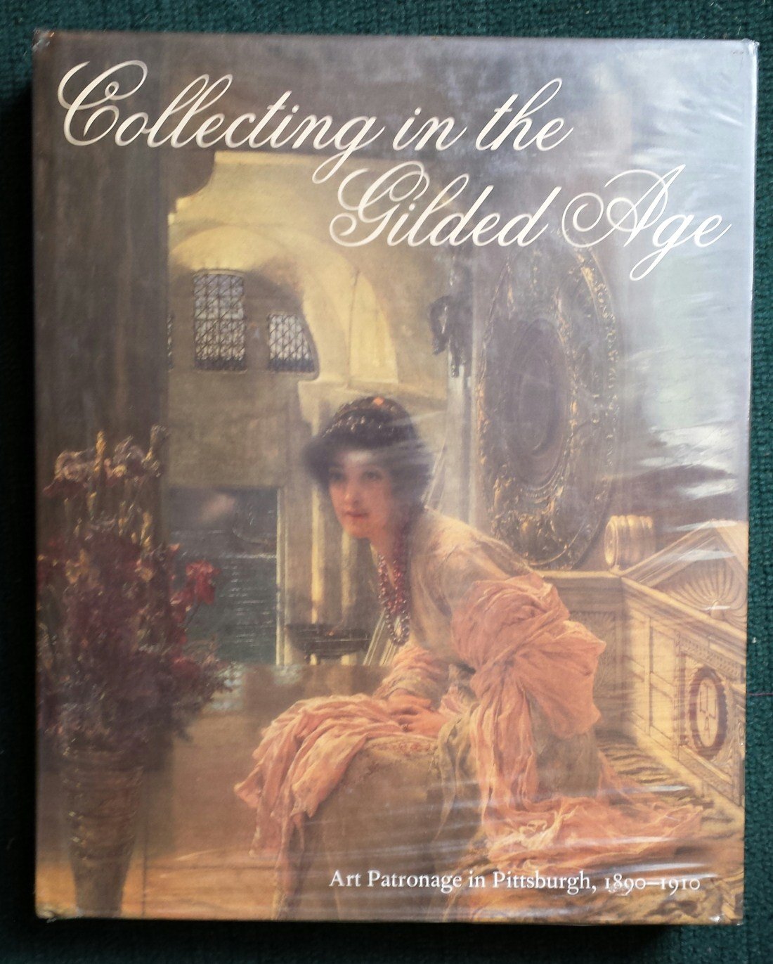 Collecting in the Gilded Age: Art Patronage in Pittsburgh, 1890-1910 Film, Art & Culture