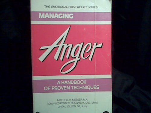 Managing Anger: A Handbook of Proven Techniques (Emotional First Aid Series for You and Your Loved Ones) Parents & Children