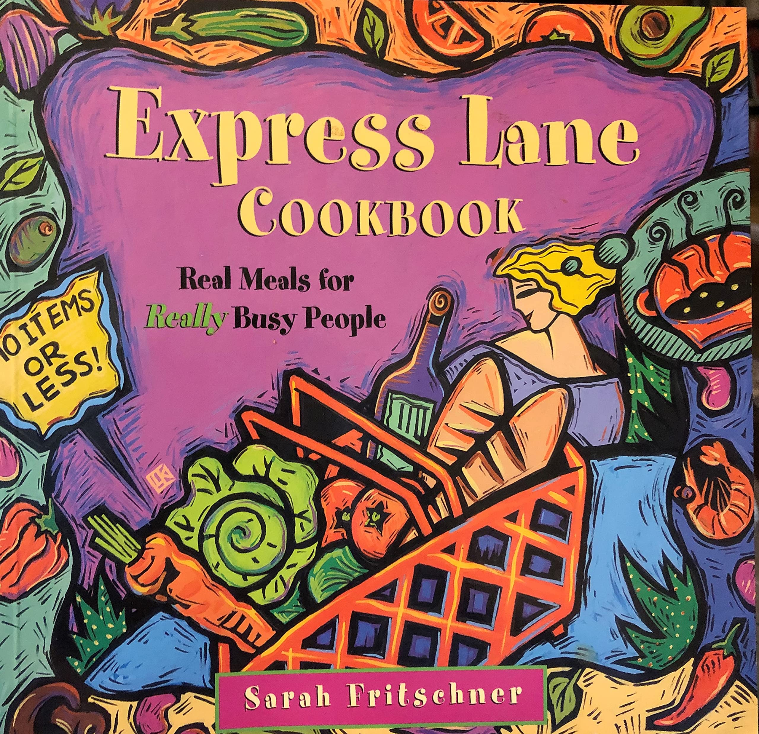 Express Lane Cookbook: Real Food for Really Busy People Cooking & Enjoying