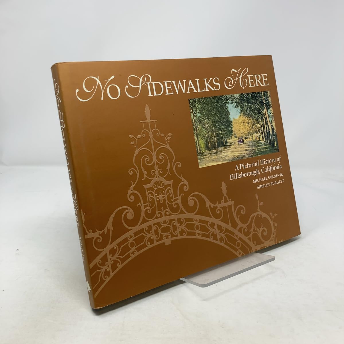 No Sidewalks Here: A Pictorial History of Hillsborough, California Politics & History