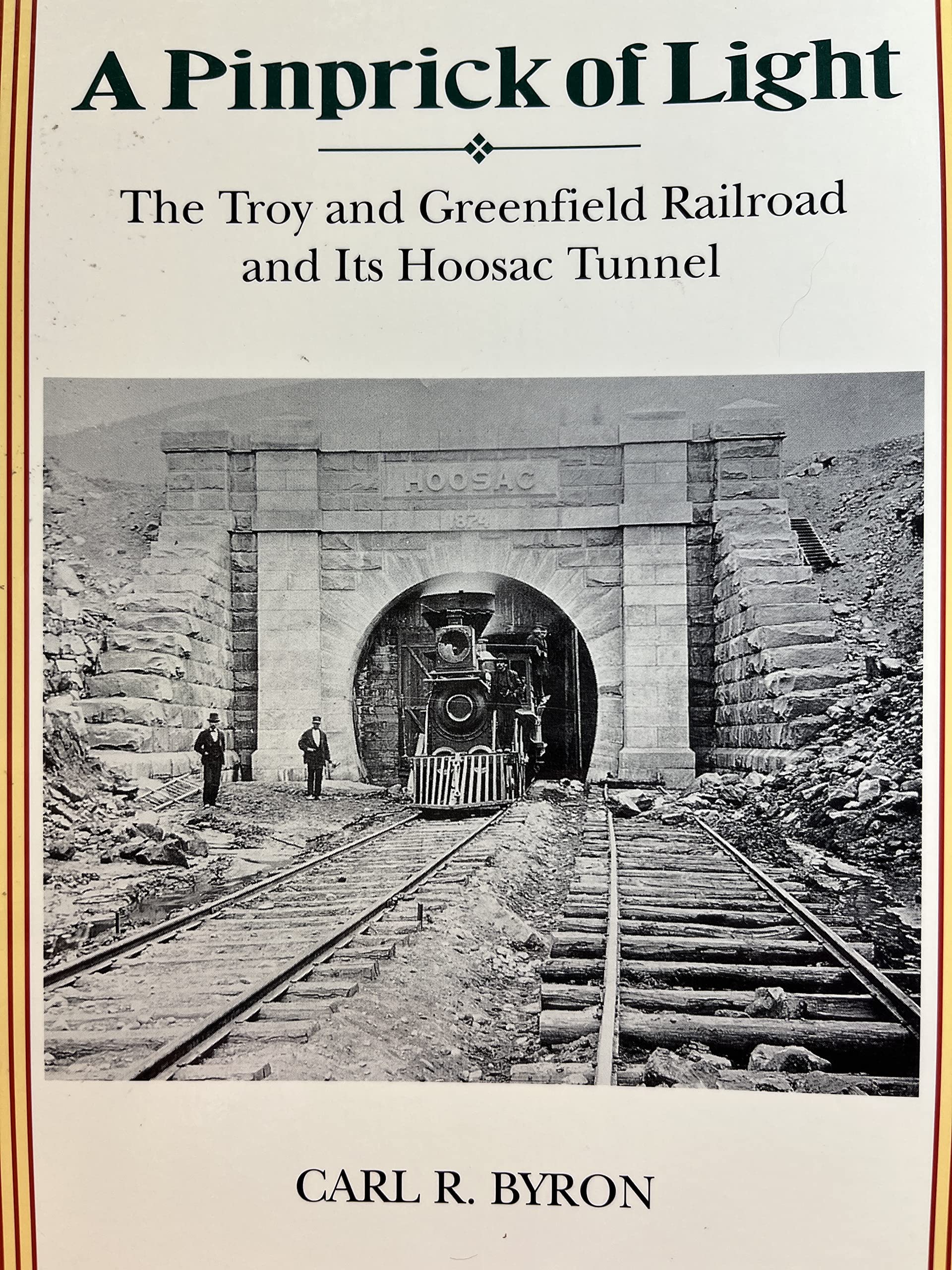 A Pinprick of Light: The Troy & Greenfield Railroad and Its Hoosac Tunnel Business & Technology