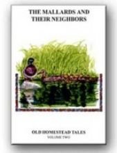 The Mallards & Their Neighbors: Old Homestead Tales Volume 2 Books