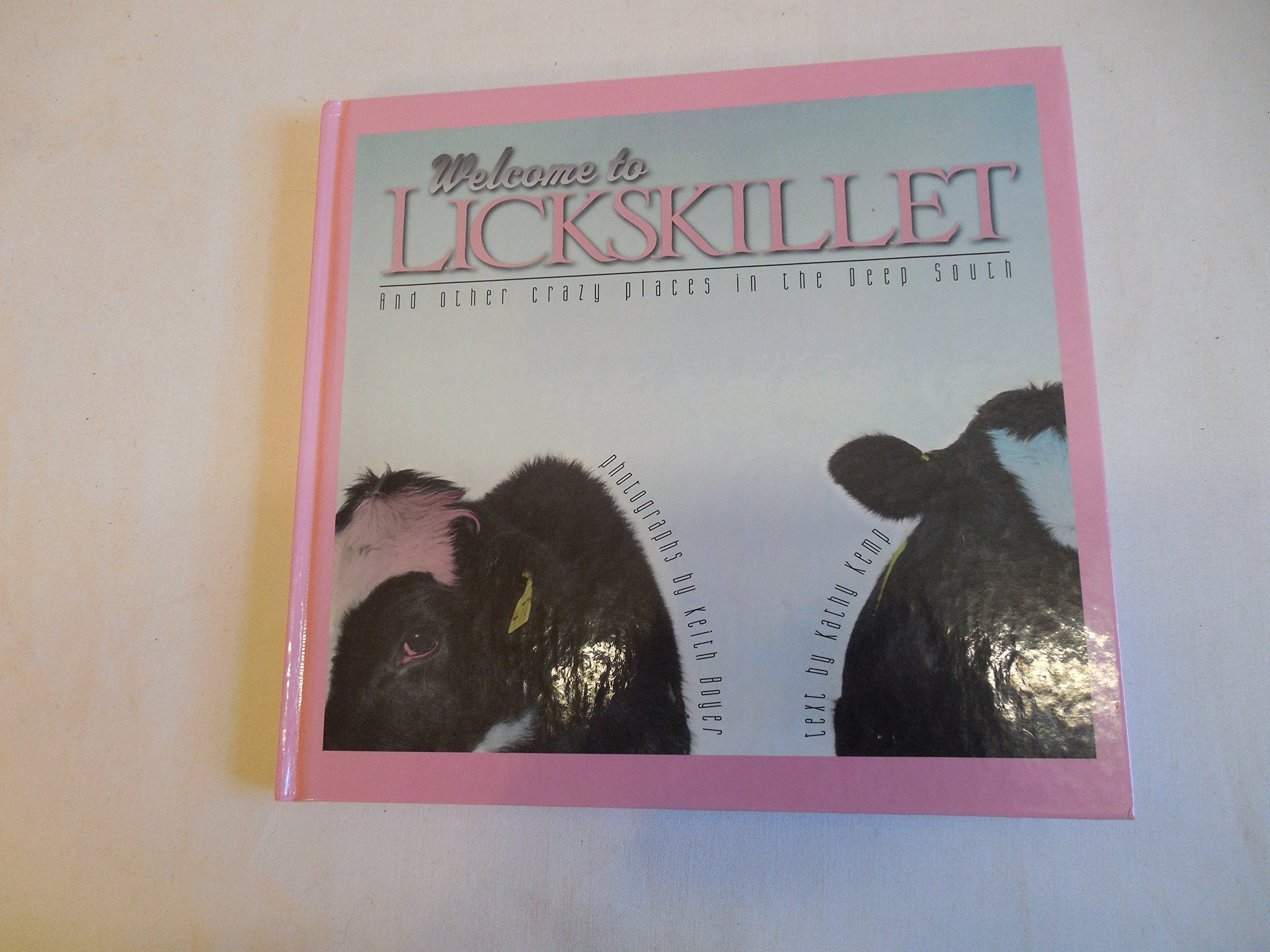 Welcome to Lickskillet: And Other Crazy Places in the Deep South Photography