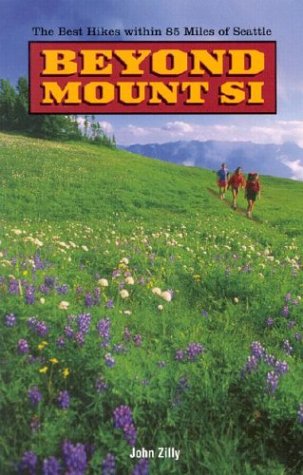 Beyond Mount Si: The Best Hikes Within 85 Miles of Seattle book