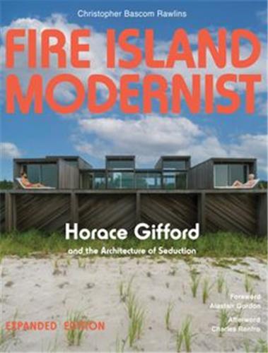 Fire Island Modernist Horace Gifford and the Architecture of Seduction : Expanded Edition LGBTQ+