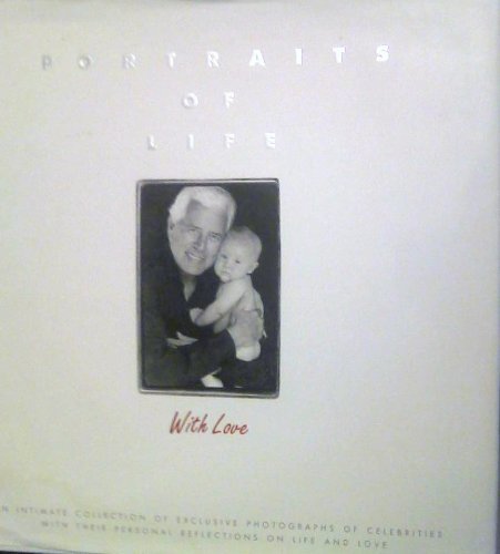 Portraits of Life With Love: An Intimate Collection of Exclusive Photographs of Celebrities With Their Personal Reflections on Life and Love Film, Art & Culture