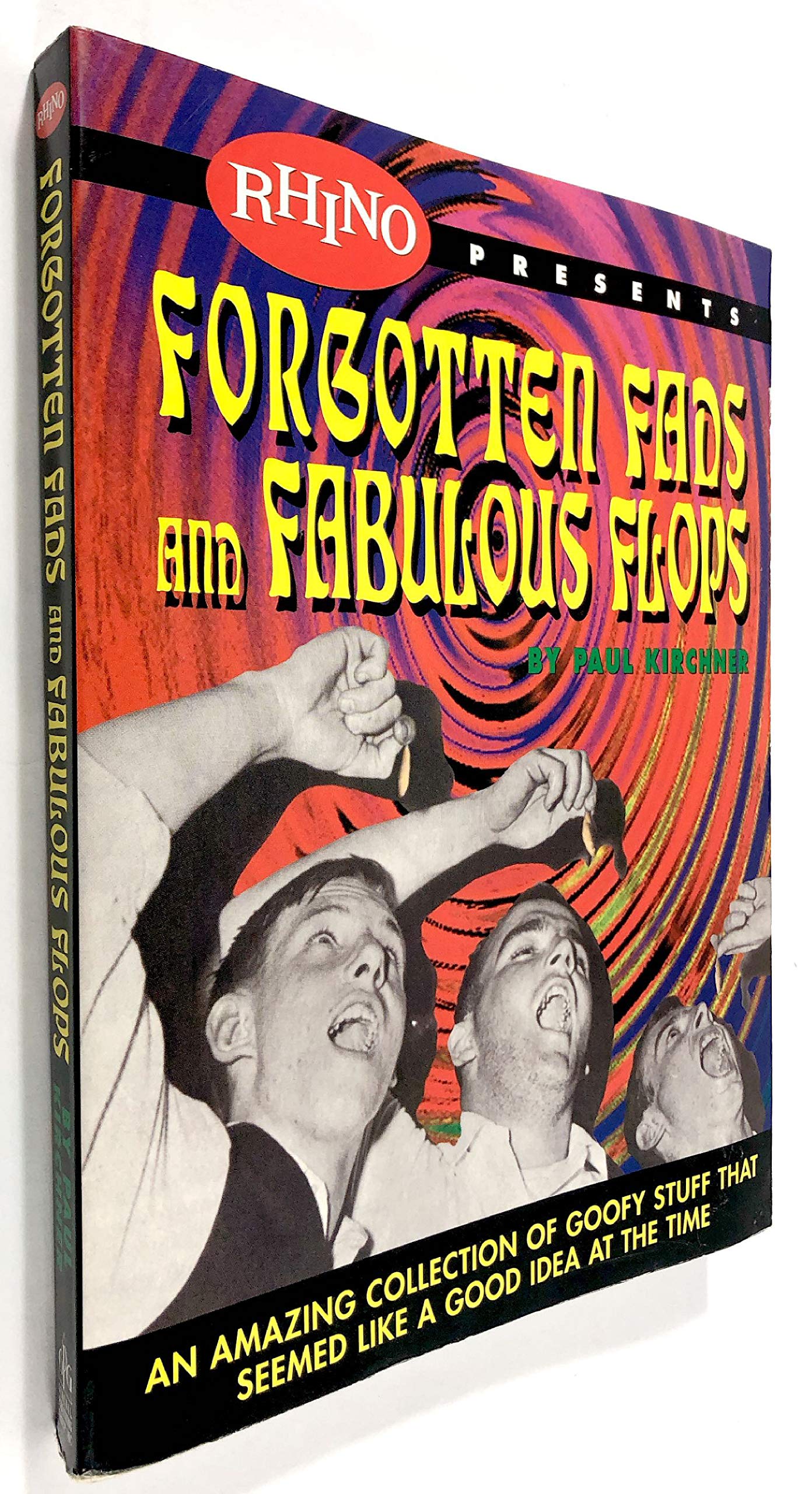 Forgotten Fads and Fabulous Flops: An Amazing Collection of Goofy Stuff That Seemed Like a Good Idea at the Time book