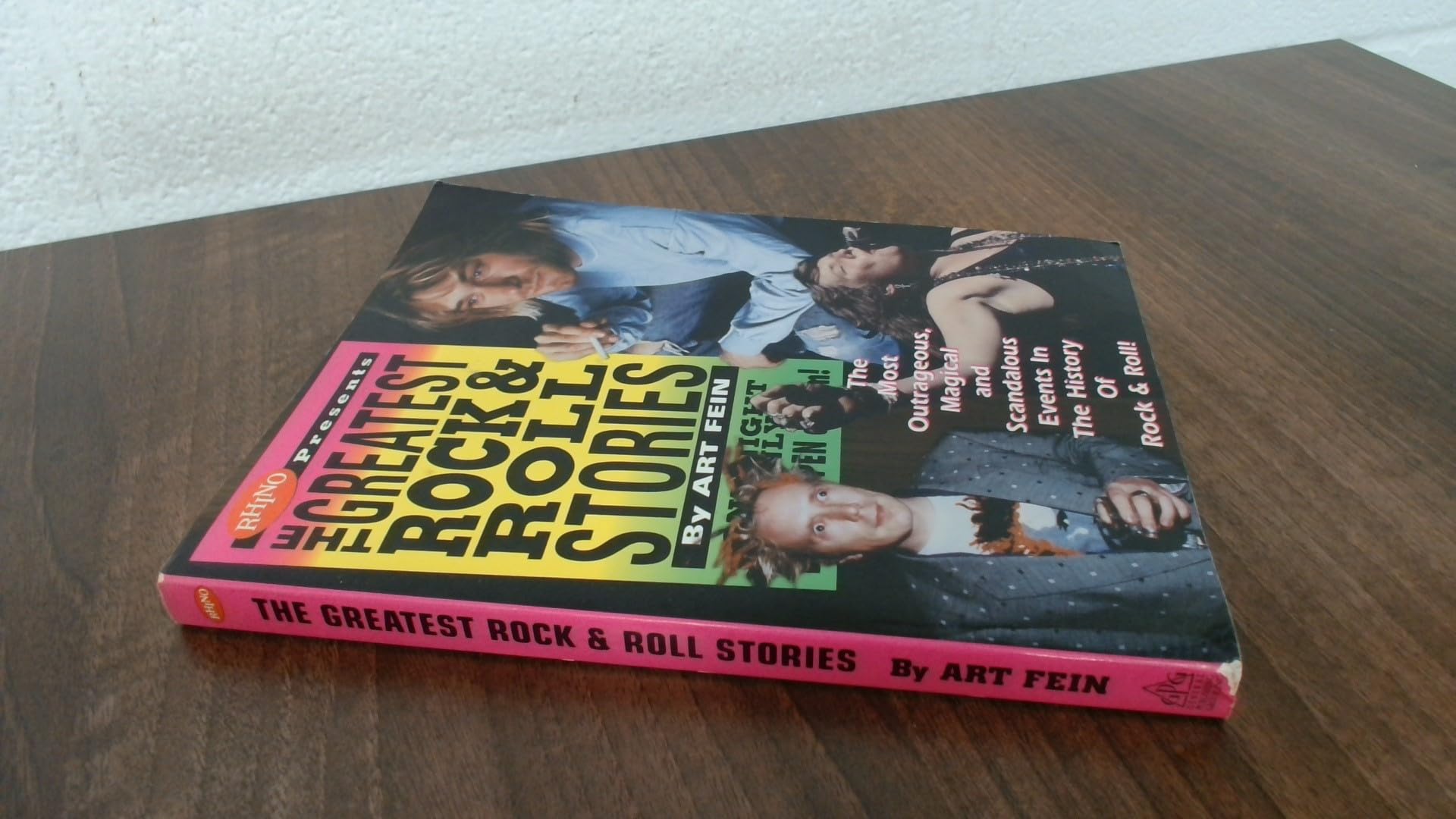 The Greatest Rock & Roll Stories: The Most Outrageous, Magical and Scandalous Events in the History of Rock & Roll: The Most Outrageous, Magical and Scandalous Events in the History of Rock and Roll Arts & Music
