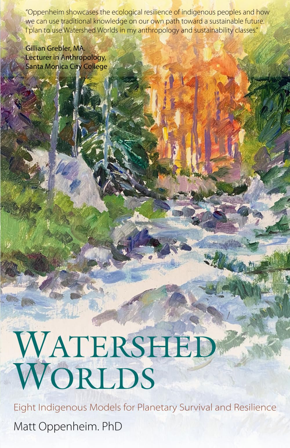 WATERSHED WORLDS: Eight Indigenous Models for Planetary Survival and Resilience General education