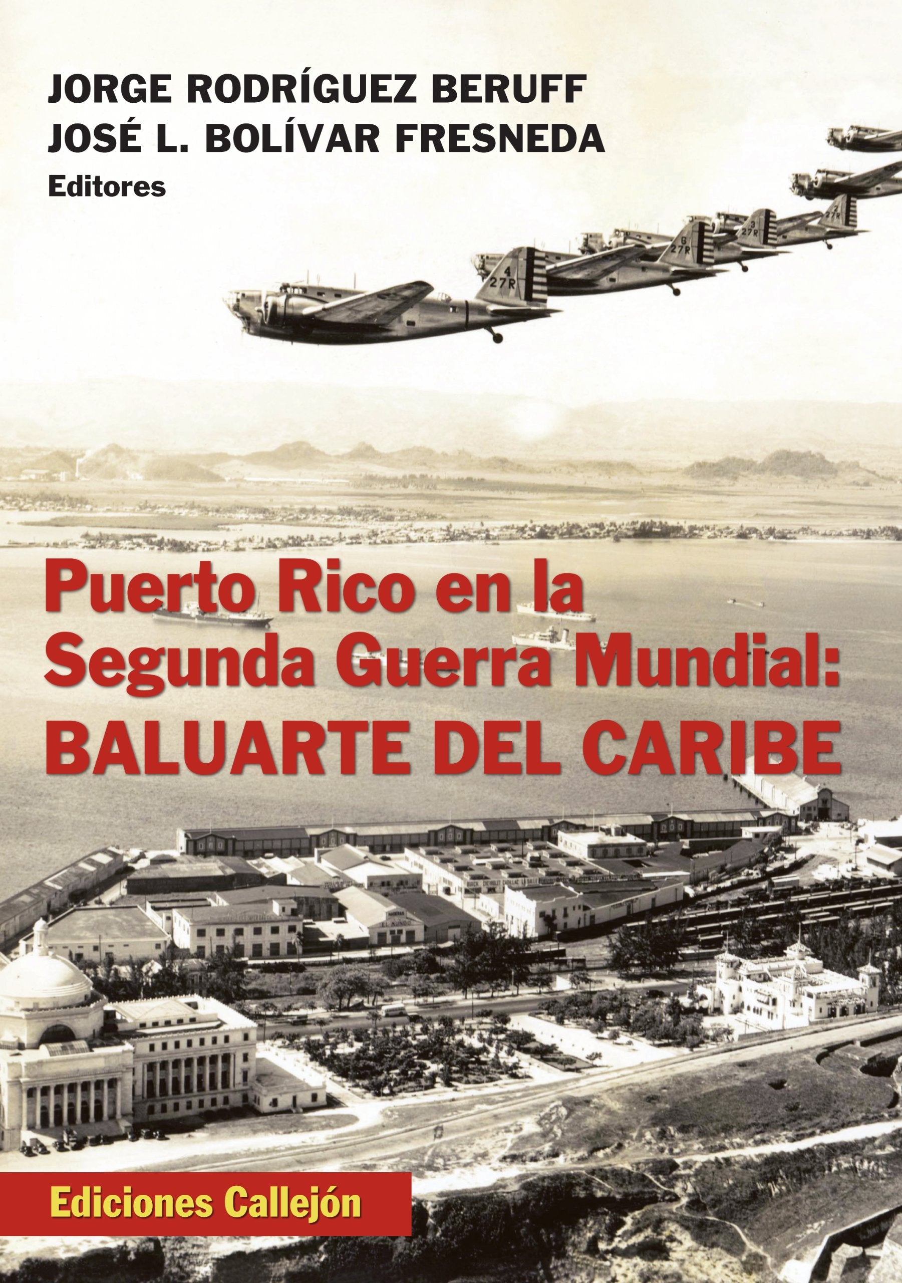 Puerto Rico en la Segunda Guerra Mundial / Puerto Rico in World War II: Baluarte Del Caribe / Caribbean Bulwark Politics & History