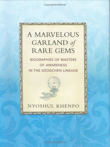 A Marvelous Garland of Rare Gems: Biographies of Masters of Awareness in the Dzogchen Lineage Politics & Society