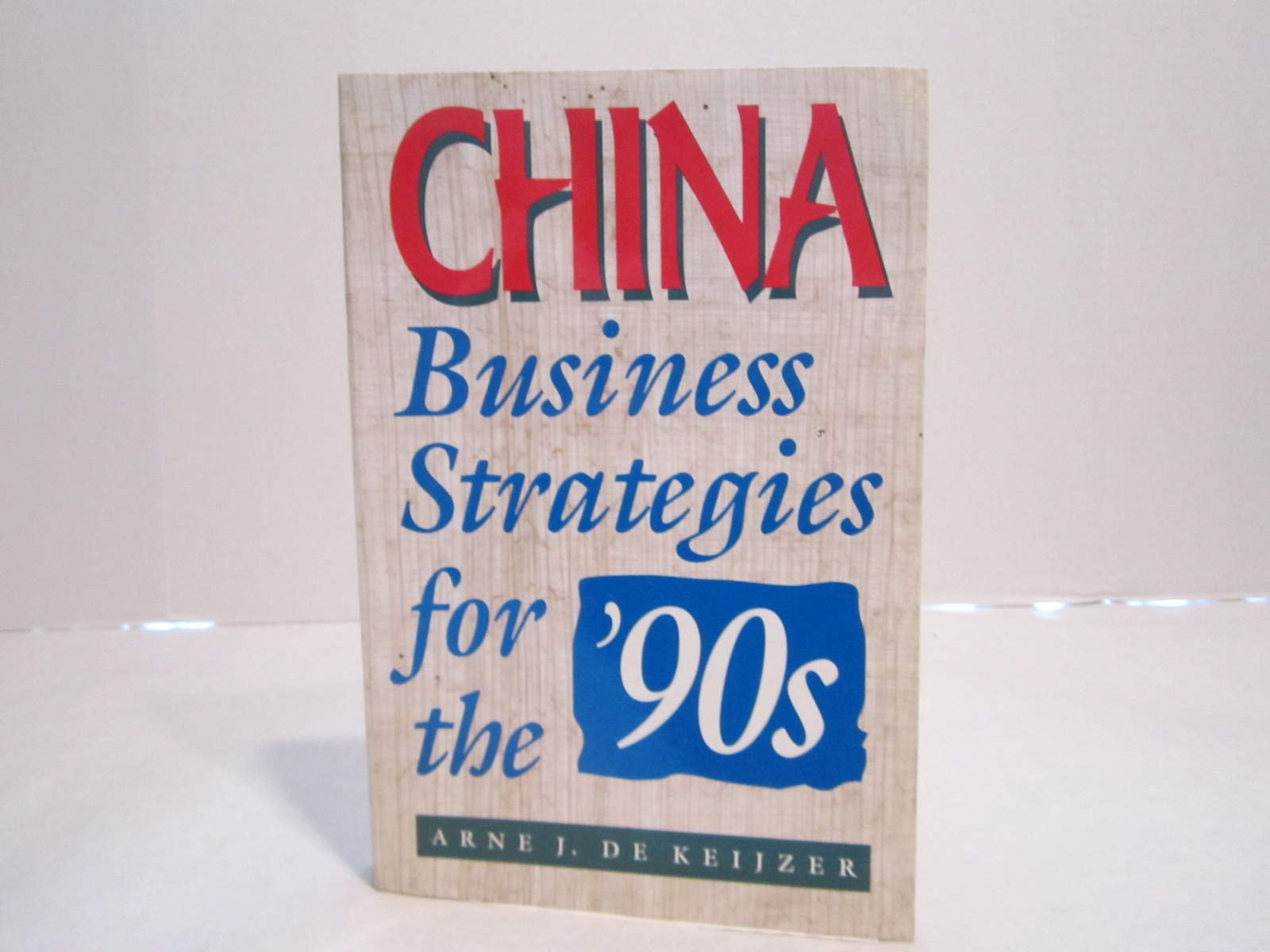 China: Business Strategies for the '90s Business, Finance & Career