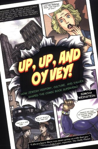 Up, Up, And Oy Vey!: How Jewish History, Culture, And Values Shaped the Comic Book Superhero book