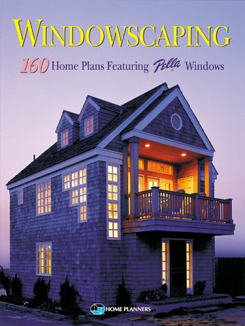Windowscaping: Designing With Light : Over 200 Home Plans Featuring Pella Windows book
