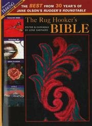 The Rug Hooker's Bible: The Best from 30 Years of Jane Olson's Rugger's Roundtable : The Best from 30 Years of Jane Olsen's Rugger's Roundtable Hobbies & Crafts