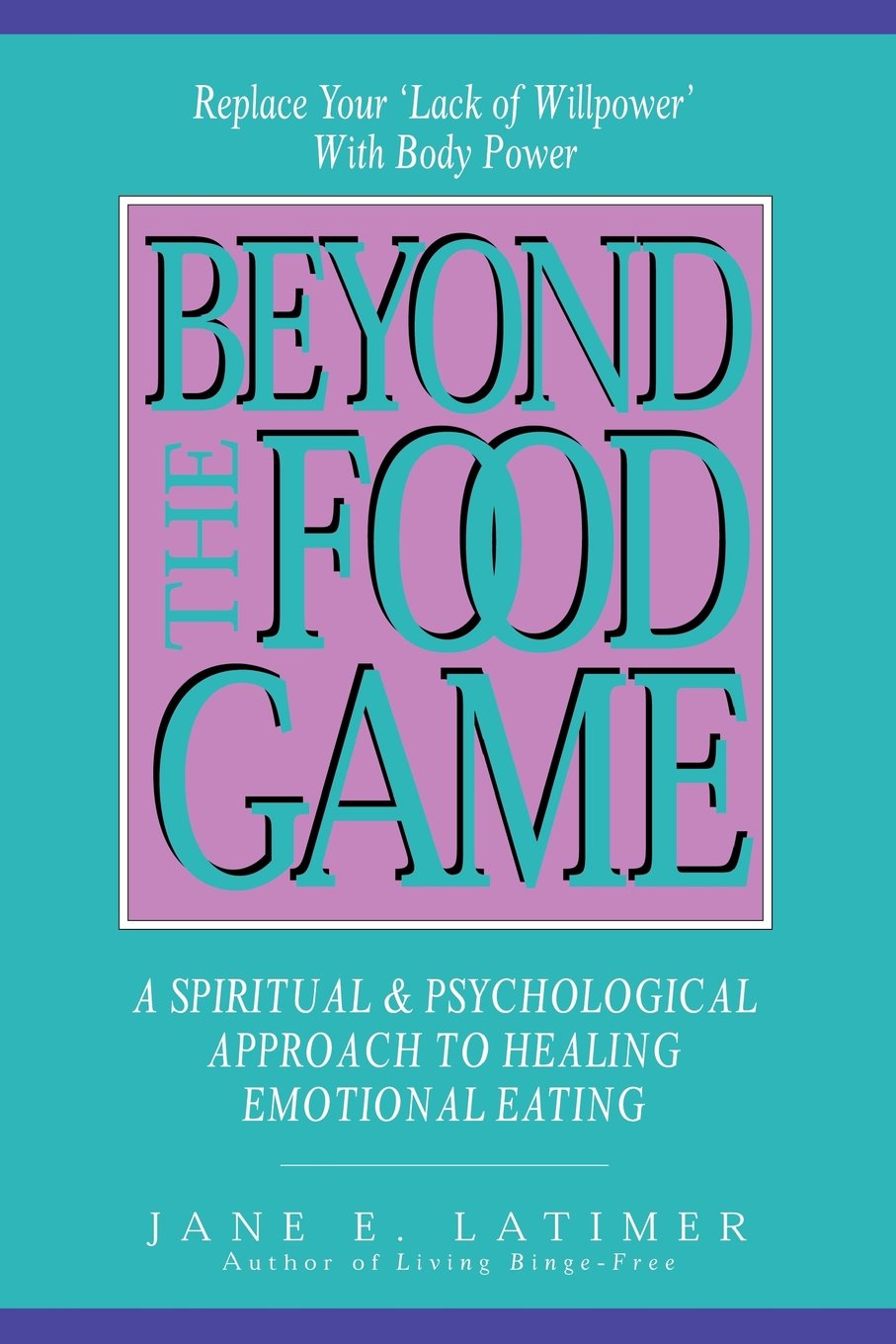Beyond the Food Game: A Spiritual and Psychological Approach to Healing Emotional Eating Medicine