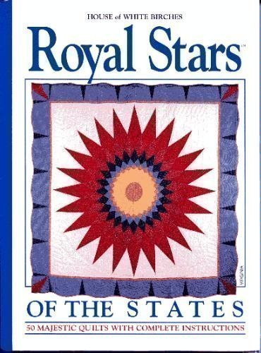Royal stars of the states: 50 majestic quilts with complete instructions Books