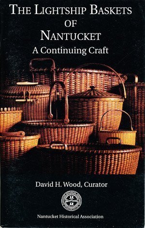 The Lightship Baskets of Nantucket: A Continuing Craft by David H. Wood (1994-01-01) Books