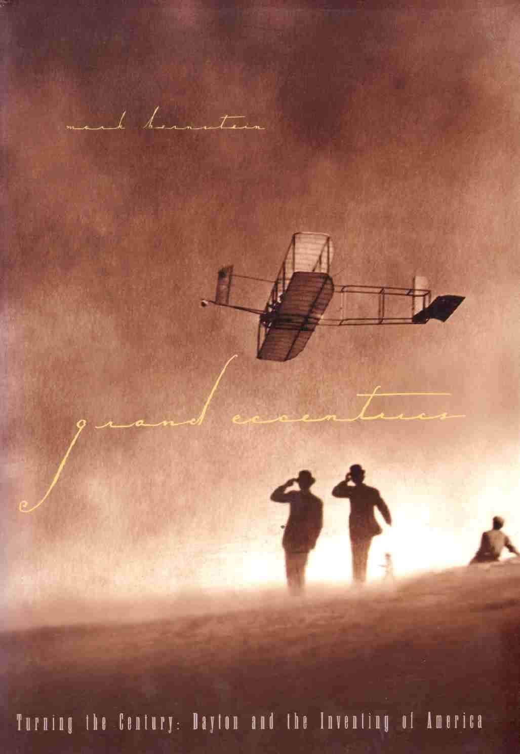 Grand Eccentrics: Turning the Century : Dayton and the Inventing of America Memories