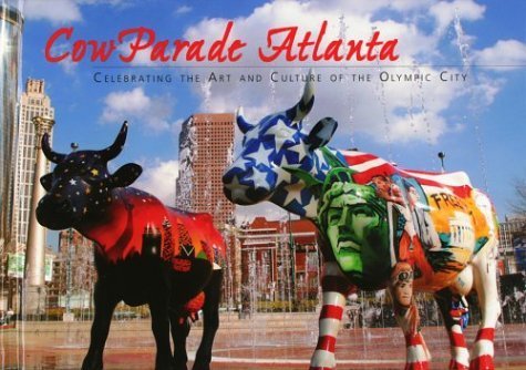 Cowparade Atlanta: Celebrating the Art and Culture of the Olympic City book